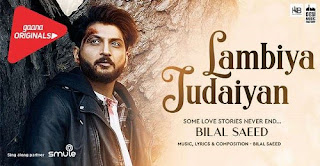 Lambiya Judaiyan Lyrics | Bilal Saeed 
