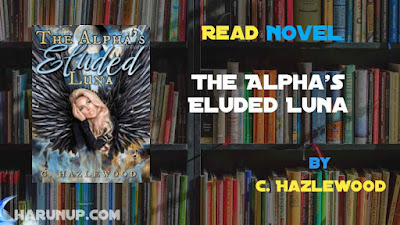 Read Novel The Alpha's Eluded Luna by C. Hazlewood Full Episode