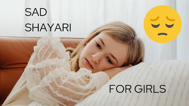 Sad Shayari For Girl - Best 101+ Sad Shayari For Girls