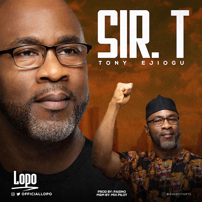 Music: Lopo - Sir T (Tony Ejiogu)