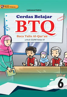 Cerdas Belajar BTQ (Baca Tulis Al-Qur'an) Kelas 6 untuk SD/MI