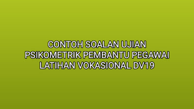 Contoh Soalan Ujian Psikometrik Pembantu Pegawai Latihan 