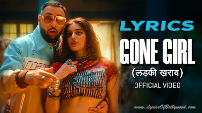 Gone Girl Song Lyrics | Badshah | Payal Dev | Sakshi Vaidya