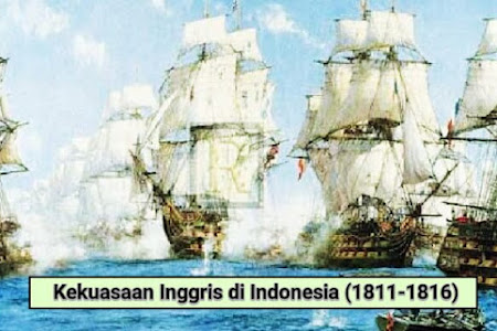 Kala Inggris Berkuasa di Bumi Nusantara (1811-1816)