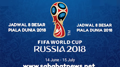 Ini Jadwal 8 Besar Piala Dunia 2018