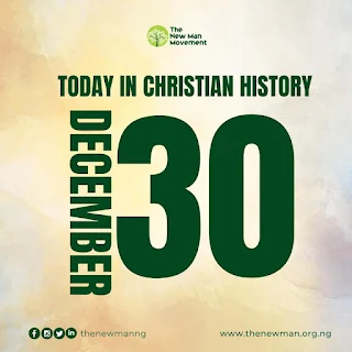 December 30: Today in Christian History