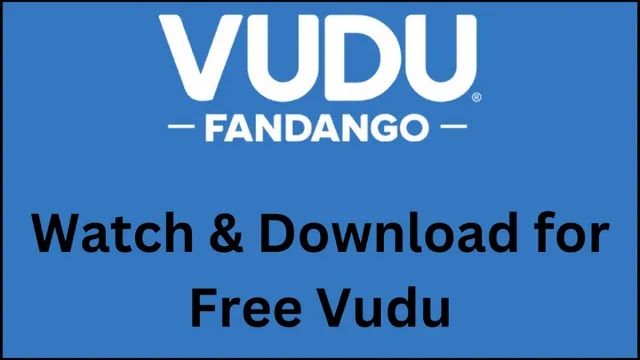 Vudu is an Excellent Streaming Service: Here are Three Ways to Watch and Download Movies for Free