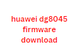 huawei dg8045 firmware download