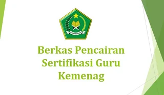 Berkas Pencairan Sertifikasi Guru Kemenag Terbaru  Berkas Pencairan Sertifikasi Guru Kemenag Terbaru