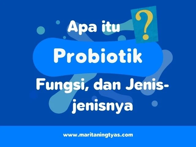 Apa Itu Probiotik, Fungsi dan Jenis-jenisnya?