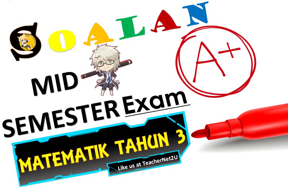 MATEMATIK TAHUN 3 UJIAN PERTENGAHAN TAHUN 2017 - TeacherNet2U