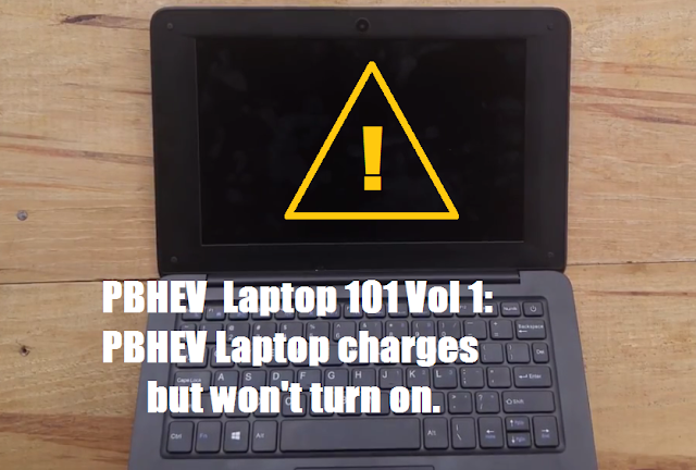 PBHEV  Laptop 101 Vol 1: PBHEV Laptop charges but won't turn on