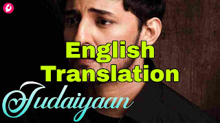 Judaiyaan Lyrics | Translation | in english - Darshan Raval