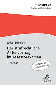 Der strafrechtliche Aktenvortrag im Assessorexamen (Jura kompakt)