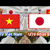 Xem bóng đá trực tiếp: U19 Việt Nam vs U19 Nhật Bản