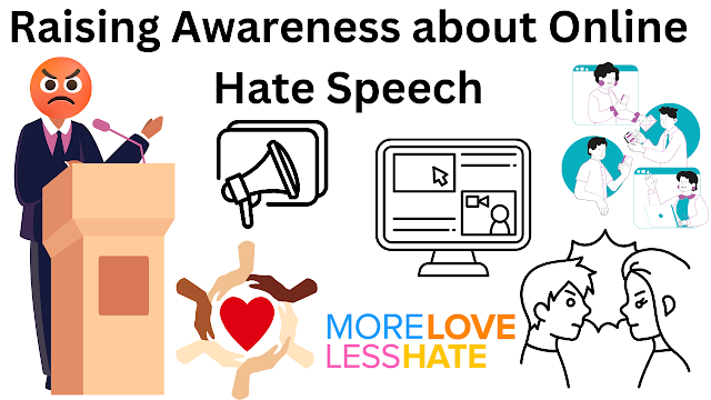 Raising Awareness about Online Hate Speech,Anti-hate campaign strategies ,Online hate speech impact ,Social media hate awareness ,Digital activism against hate ,Cyberbullying prevention methods ,Internet safety education ,Promoting online kindness ,Hate speech monitoring tools ,Online tolerance initiatives ,Cyber ethics education