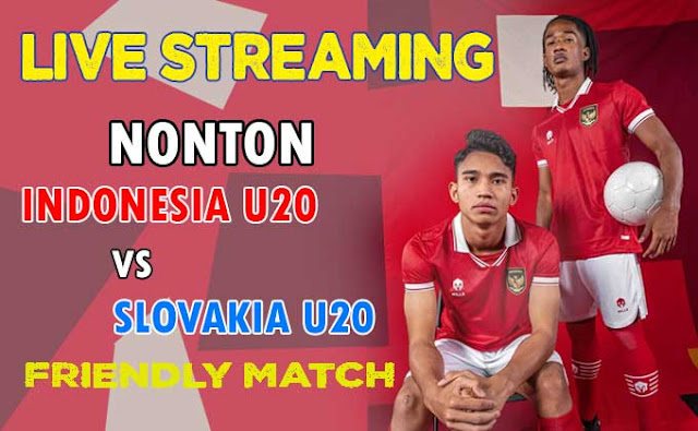 Nonton Live Indonesia U-20 vs Slovakia U-20