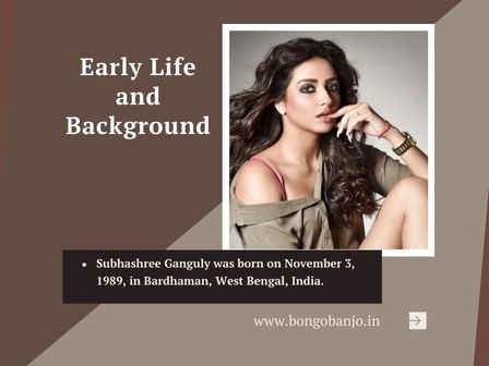 Subhashree Ganguly Early Life and Background