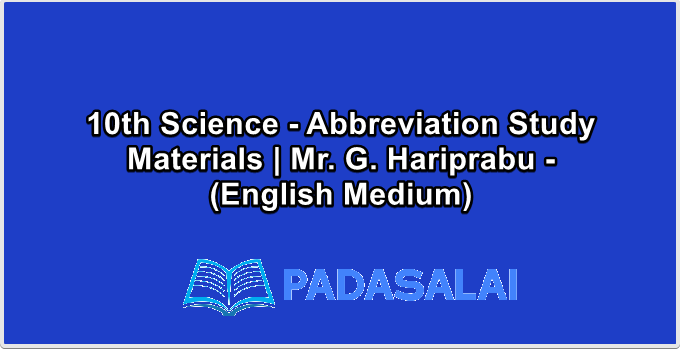 10th Science - Abbreviation Study Materials | Mr. G. Hariprabu - (English Medium)