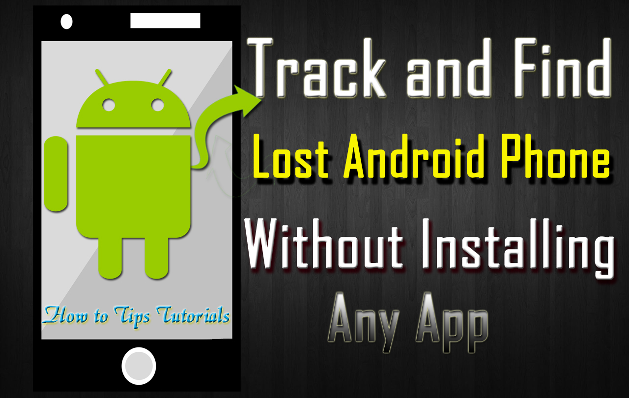 Find Your Lost Android Phone online Without Installing Any App.