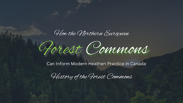 Hearthside Blog, How the Northern Forest Commons Can Inform Modern Heathen Practice in Canada