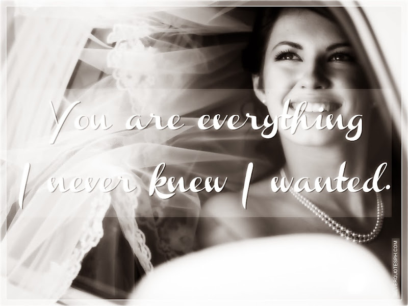 You Are Everything I Never Knew I Wanted, Picture Quotes, Love Quotes, Sad Quotes, Sweet Quotes, Birthday Quotes, Friendship Quotes, Inspirational Quotes, Tagalog Quotes