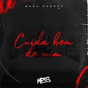 Mark Exodus - Cuida Bem De Mim