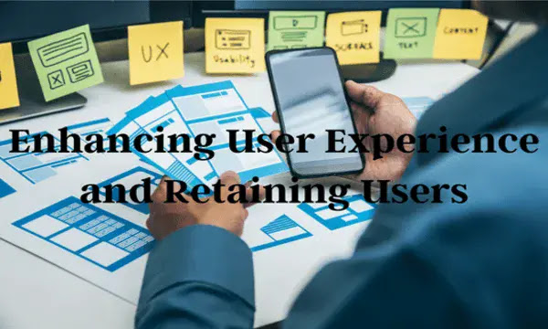 Enhancing User Experience and Retaining Users