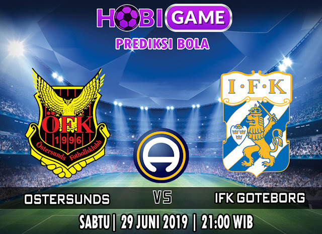  PREDIKSI BOLA TERPERCAYA OSTERSUNDS VS IFK GOTEBORG 29 JUNI 2019