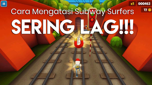 Cara ini bisa kamu lakukan jika mengalami LAG pada game Subway Surfers.