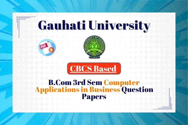 Gauhati University B.Com Computer Applications in Business Question Paper 2020 Gauhati University B.Com Computer Applications in Business Question Paper 2020