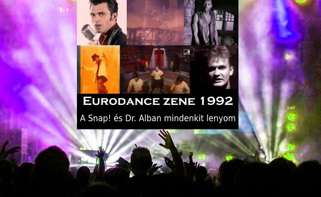 Eurodance zene 1992 – A Snap! és Dr. Alban mindenkit lenyom