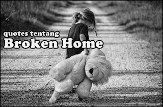 Kata Kata Quotes Broken Home Yang Singkat Dan Sedih