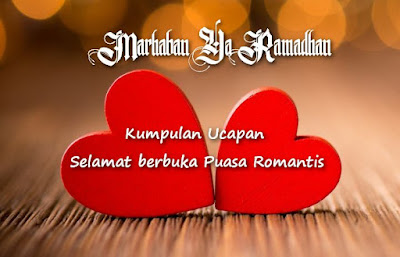 Ucapan Selamat Berbuka Puasa Romantis, Ucapan Selamat Berbuka Puasa Bagus,Ucapan Selamat Berbuka Puasa Islami,Ucapan Selamat Berbuka Puasa Lucu,Kata Kata Mutiara Buka Puasa,Setatus Buka Puasa