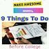 9 IMPORTANT THINGS TO DO TO PREPARE FOR COLLAGE