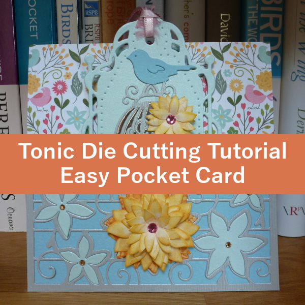 Tonic Dies Easy Pocket Card Tutorial die cutting cards making paper craft papercrafting