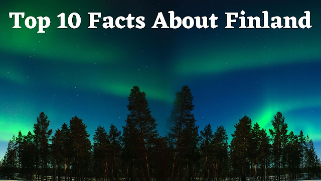 Top 10 Facts About Finland - BNTW