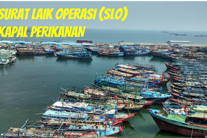 Surat Laik Operasi (SLO) Kapal Perikanan