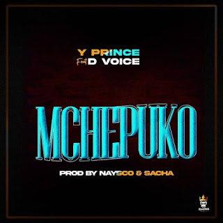 AUDIO | Y Prince Ft. D Voice – Mchepuko (Mp3 Audio Download)