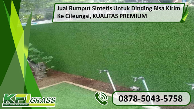 Tempat Jual Rumput Sintetis Untuk Dinding Bisa Kirim Ke Cileungsi Merk KFI Grass PABRIK TERBAIK, Hub: 0878-5043-5758