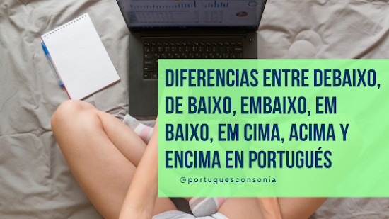 Domina las Diferencias entre Debaixo, De Baixo, Embaixo, Em Baixo, Em Cima, Acima, Encima y Abaixo en Portugués