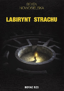 "Labirynt strachu" Beata Nowosielska