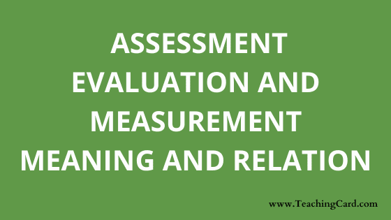 Interrelation Among Assessment Evaluation And Measurement | What Is The Relation Among Assessment, Evaluation, And Measurement? | Difference Between