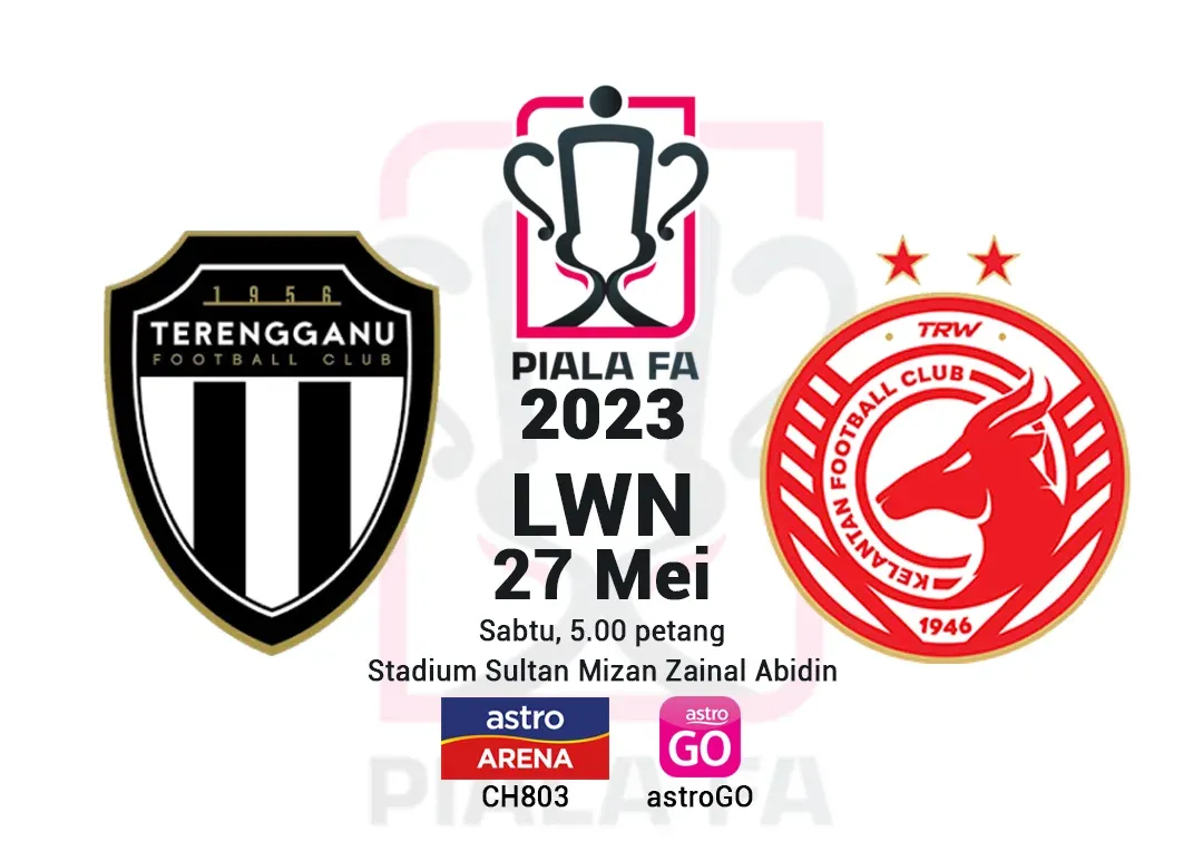 Terengganu Vs Kelantan Live Streaming Piala FA 2023 Suku Akhir (Quarter Final) 27 Mei