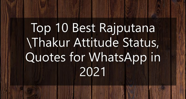 Top 10 Best Rajputana\Thakur Attitude Status, Quotes for WhatsApp in 2021