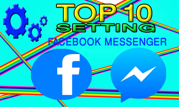 Top 10 Facebook Messenger setting