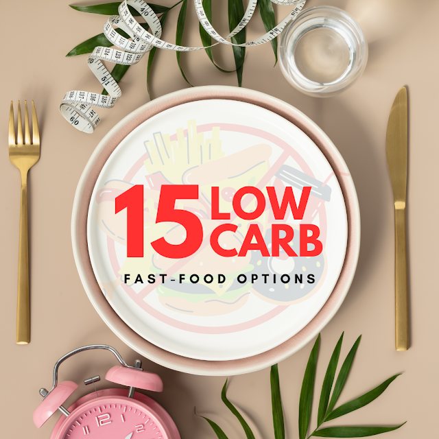 15 Amazing Low-Carb Fast-Food Options to Keep Your Lifestyle Intact