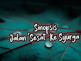 Sinopsis Jalan Sesat Ke Syurga Karya Siti Jasmina Ibrahim Lakonan Hebat Elizad Syarifuddin, Dato’ Aaron Aziz, Aleza Shadan, Dato’ Jalaluddin Hassan Menghiasi Slot Tiara Astro Prima 