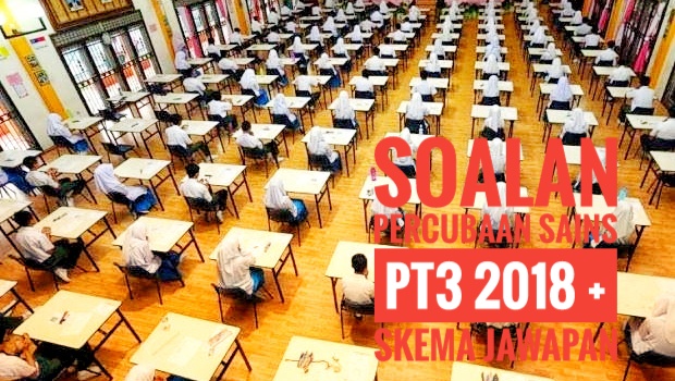 Soalan Percubaan Sains PT3 2018 + Skema Jawapan - Peperiksaan