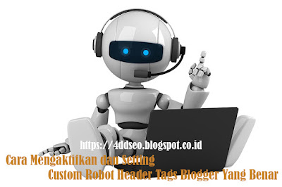 Cara Mengaktifkan dan Setting Custom Robot Header Tags di Blogger Yang Benar